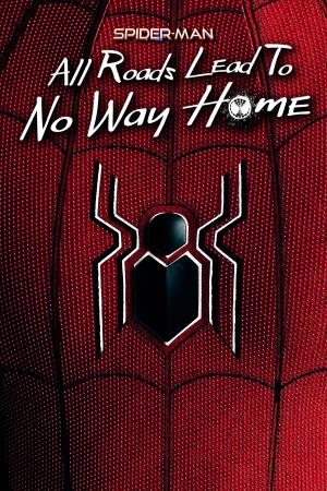 Spider-Man:All Roads Lead to No Way Home Poster