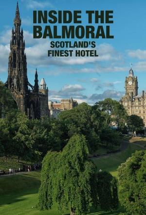 The Balmoral: Scotland's Finest Hotel Poster