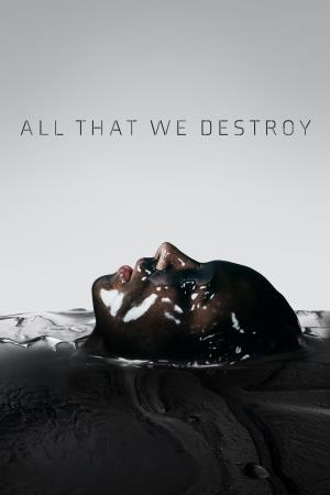 Into The Dark All That We Destroy Poster