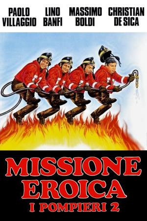 Missione eroica - i pompieri 2 Poster
