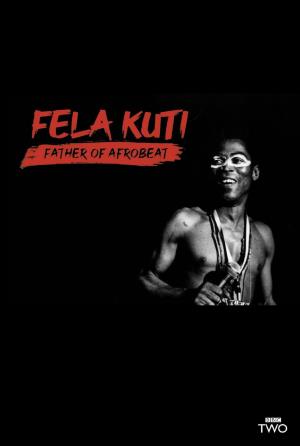 Fela Kuti: Father of Afrobeat Poster