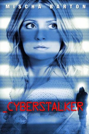Cyberstalker - Connessioni pericolose Poster
