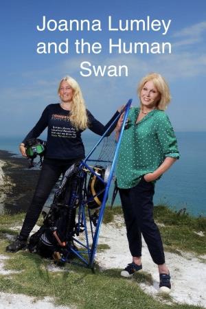 Joanna Lumley and the Human Swan Poster