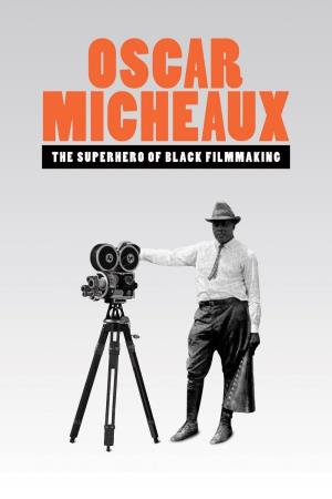 Oscar Micheaux - Il supereroe del cinema americano Poster