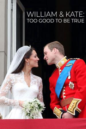 William & Kate: Too Good To... Poster