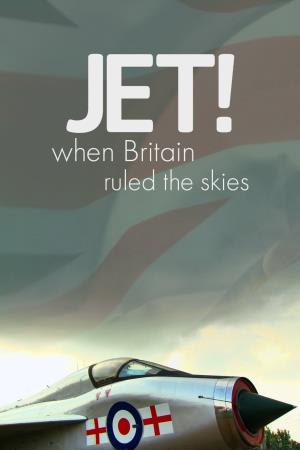 Jet! When Britain Ruled the Skies Poster