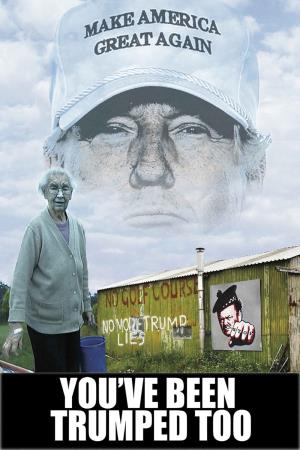 You've Been Trumped Too Poster