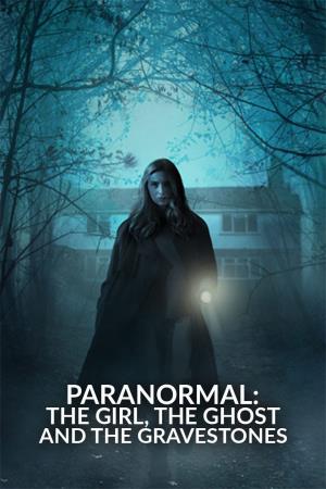 Paranormal: The Girl, the Ghost and the Gravestone Poster