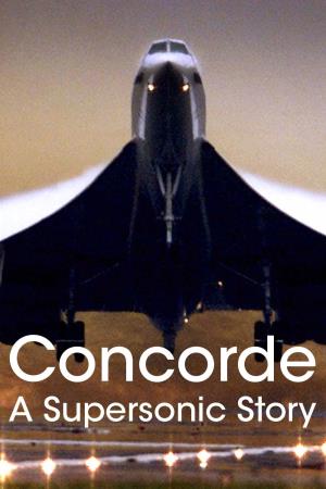 Concorde: A Supersonic Story Poster