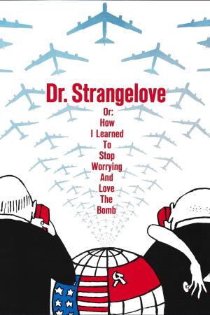 Il dottor Stranamore, ovvero: come imparai a non preoccuparmi e ad amare la bomba Poster