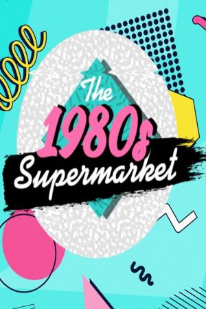 The 1980s Supermarket:.. Poster