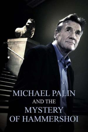 Michael Palin and the Mystery of Hammershoi Poster