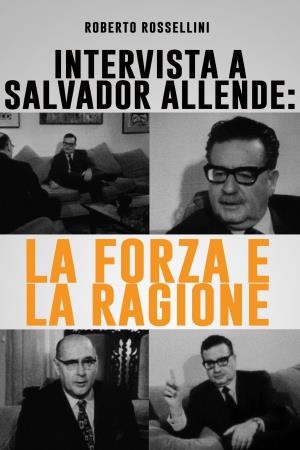 Intervista a Salvador Allende: La forza e la ragione Poster