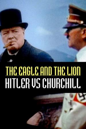 Hitler & Churchill: The Eagle & The Lion Poster