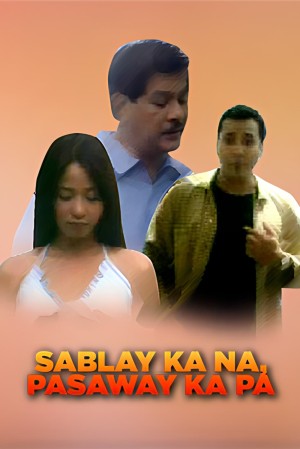 SABLAY KA NA, PASAWAY KA PA Poster