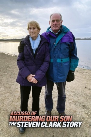 Accused of Murdering Our Son - The Steven Clark Story Poster